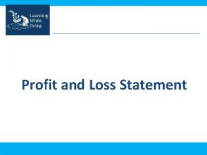 Profit and Loss Statement Introduction Balance sheet shows