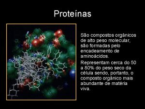 Protenas So compostos orgnicos de alto peso molecular