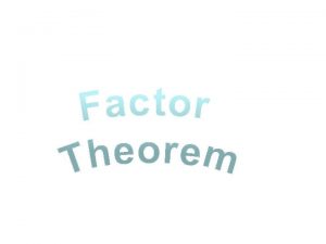 Further algebra Factor theorem KUS BAT BAT objectives