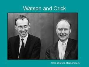 Watson and Crick http www dnai orgtimelineindex html