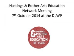 Hastings Rother Arts Education Network Meeting 7 th