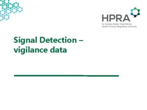 Signal Detection vigilance data Content What is Signal