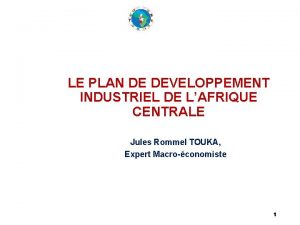 LE PLAN DE DEVELOPPEMENT INDUSTRIEL DE LAFRIQUE CENTRALE