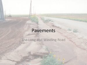 Pavements The Long and Winding Road Requirements of