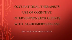 OCCUPATIONAL THERAPISTS USE OF COGNITIVE INTERVENTIONS FOR CLIENTS