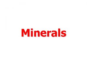 Minerals Minerals in human body More than 25
