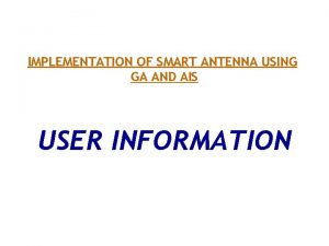 IMPLEMENTATION OF SMART ANTENNA USING GA AND AIS