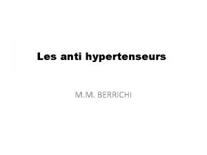 Les anti hypertenseurs M M BERRICHI Introduction Dfinition
