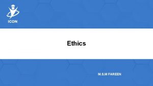 Ethics M S M FAREEN Ethics and acceptance