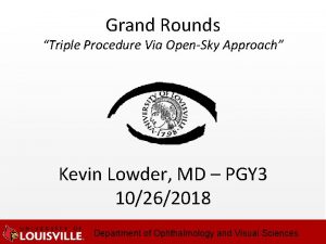 Grand Rounds Triple Procedure Via OpenSky Approach Kevin