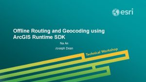 Offline Routing and Geocoding using Arc GIS Runtime