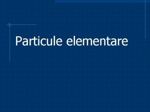 Particule elementare Fore fundamentale 4 fore fundamentale 1