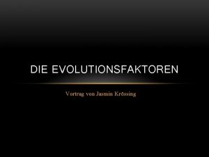 DIE EVOLUTIONSFAKTOREN Vortrag von Jasmin Krssing SIR CHARLES