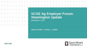 NCAE Ag Employer Forum Washington Update December 4