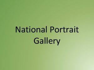 National Portrait Gallery The National Portrait Gallery is