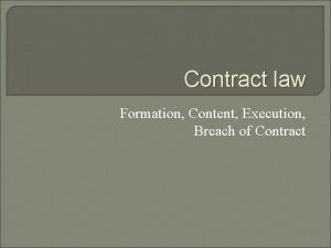 Contract law Formation Content Execution Breach of Contract