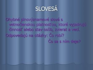 SLOVES Ohybn plnovznamov slov s vetnolenskou platnosou ktor