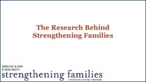 The Research Behind Strengthening Families An EvidenceInformed Approach