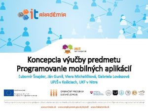 Koncepcia vuby predmetu Programovanie mobilnch aplikci ubomr najder