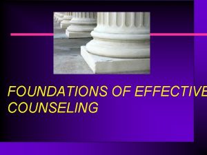 FOUNDATIONS OF EFFECTIVE COUNSELING I QUALITIES OF EFFECTIVE