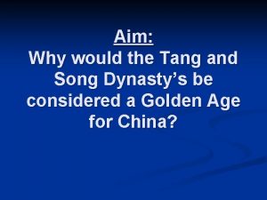 Aim Why would the Tang and Song Dynastys