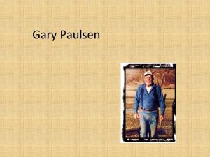 Gary Paulsen Profile Born May 17 1939 Developed