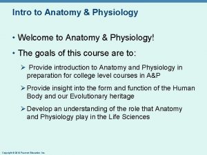 Intro to Anatomy Physiology Welcome to Anatomy Physiology