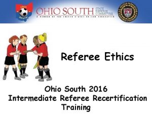 Referee Ethics Ohio South 2016 Intermediate Referee Recertification