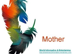 Mother World Informative Entertaining http phanikiran 2 informative