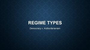 REGIME TYPES Democracy v Authoritarianism QUICKWRITE ON GOOGLE