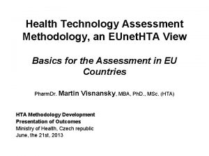 Health Technology Assessment Methodology an EUnet HTA View