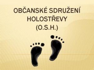 OBANSK SDRUEN HOLOSTEVY O S H HISTORIE vzniklo