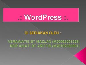 Word Press DI SEDIAKAN OLEH VERAWATIE BT MAZLAN