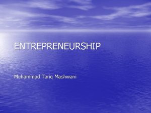 ENTREPRENEURSHIP Muhammad Tariq Mashwani Definition of Youth Entrepreneurship