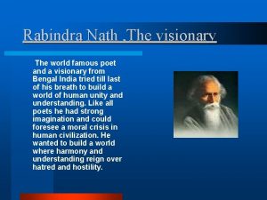 Rabindra Nath The visionary The world famous poet