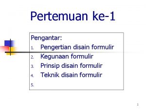 Pertemuan ke1 Pengantar 1 Pengertian disain formulir 2