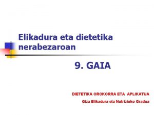 Elikadura eta dietetika nerabezaroan 9 GAIA DIETETIKA OROKORRA