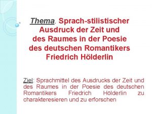 Thema Sprachstilistischer Ausdruck der Zeit und des Raumes