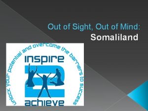 Out of Sight Out of Mind Somaliland The