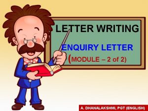 LETTER WRITING ENQUIRY LETTER MODULE 2 of 2