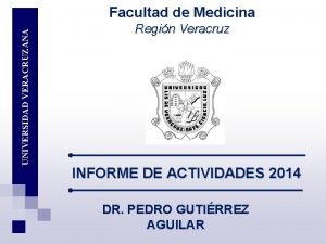 UNIVERSIDAD VERACRUZANA Facultad de Medicina Regin Veracruz INFORME