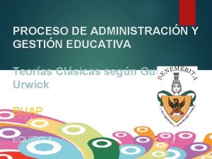 PROCESO DE ADMINISTRACIN Y GESTIN EDUCATIVA Teoras Clsicas