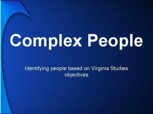 Complex People Identifying people based on Virginia Studies