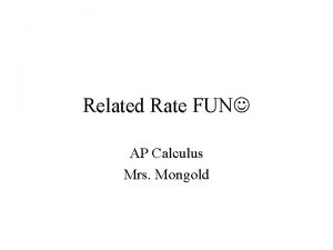 Related Rate FUN AP Calculus Mrs Mongold First