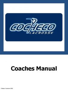 Coaches Manual Cocheco Lacrosse 2021 Organizational Goals for