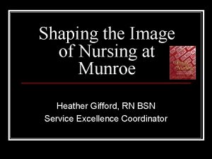 Shaping the Image of Nursing at Munroe Heather