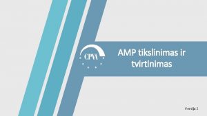 AMP tikslinimas ir tvirtinimas 1 Versija 2 Turinys