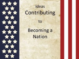 Ideas Contributing to Becoming a Nation John Locke