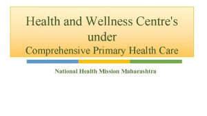 Health and Wellness Centres under Comprehensive Primary Health