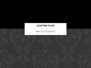 CHAPTER FOUR Mary and Discipleship CHAPTER FOUR Mary